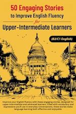 50 Engaging Stories for Upper-Intermediate and Advanced English Learners (B2/C1)