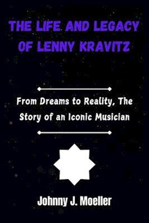 The Life and Legacy of Lenny Kravitz