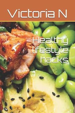 Healthy lifestyle hacks