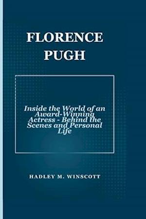 FLORENCE PUGH: Inside the World of an Award-Winning Actress - Behind the Scenes and Personal Life