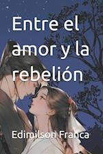 Entre el amor y la rebelión