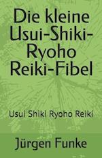 Die kleine Usui-Shiki-Ryoho Reiki-Fibel