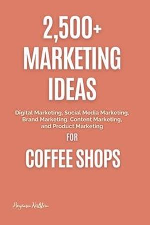 2,500+ Marketing Ideas for Coffee Shops