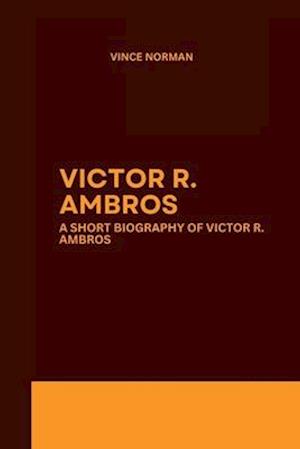 Victor R. Ambros: A short biography of Victor R. Ambros