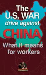 The U.S. war drive against CHINA