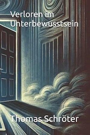 Verloren im Unterbewusstsein