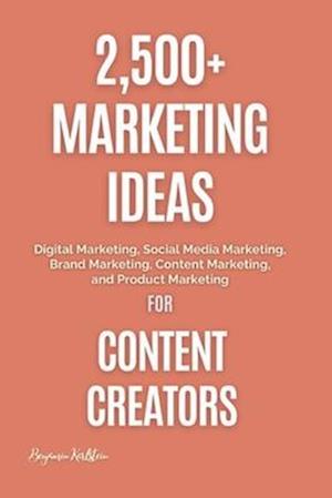 2,500+ Marketing Ideas for Content Creators