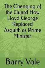 The Changing of the Guard How Lloyd George Replaced Asquith as Prime Minister