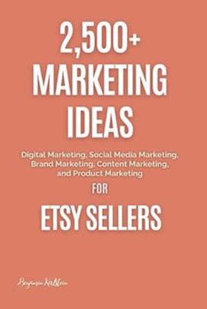 2,500+ Marketing Ideas for Etsy Sellers