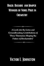 Baker, Hassabis and Jumper : Winners of Nobel Prize in Chemistry: A Look into the Lives and Groundbreaking Contributions of Three Visionaries Shaping