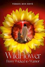 Wild Flower-From Wicked to Warrior