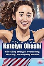 Katelyn Ohashi : Embracing Strength, Overcoming Adversity, and Inspiring Millions 