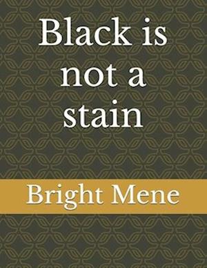 Black is not a stain