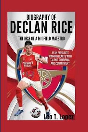 Biography Of Declan Rice