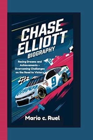 Chase Elliott Biography