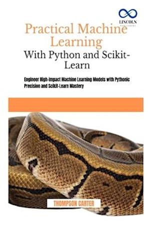 Practical Machine Learning with Python and Scikit-Learn