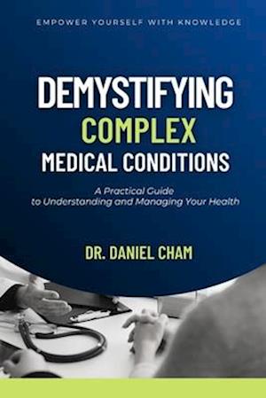 Demystifying Complex Medical Conditions