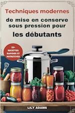 Techniques modernes de mise en conserve sous pression pour les débutants