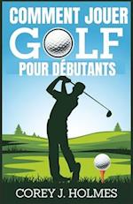 Comment Jouer Golf Pour Débutants