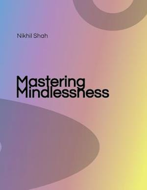 Mastering Mindlessness