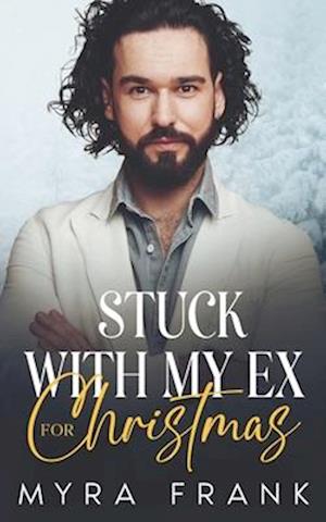 Stuck With My Ex For Christmas