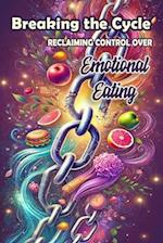 Breaking the Cycle Reclaiming Control Over Emotional Eating