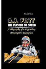 A.J. Foyt the Master of Speed