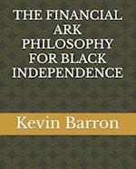 The Financial Ark Philosophy for Black Independence