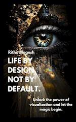 Life by Design, Not by Default.