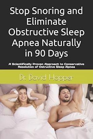 Stop Snoring and Eliminate Obstructive Sleep Apnea naturally in 90 Days.