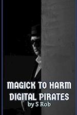 Magick to Harm Digital Pirates