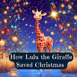 How Lulu the Giraffe saved Christmas