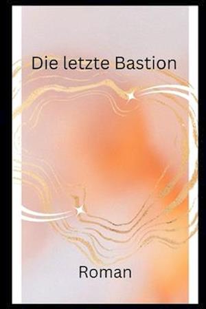 Die letzte Bastion