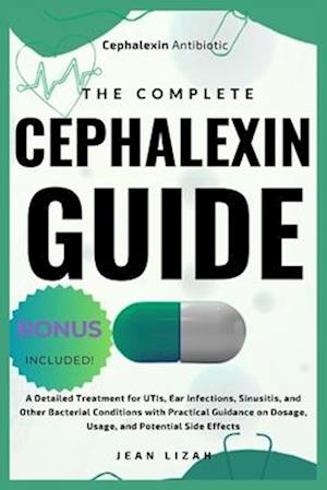 The Complete Cephalexin Guide