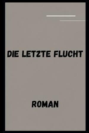 Die letzte Flucht