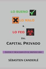 Lo Bueno, lo Malo y lo Feo del Capital Privado