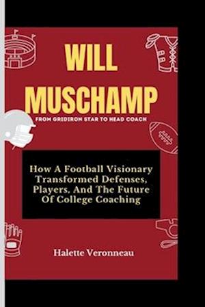 WILL MUSCHAMP From Gridiron Star To Head Coach