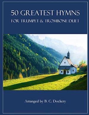 50 Greatest Hymns for Trumpet and Trombone Duet