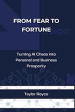 From Fear to Fortune