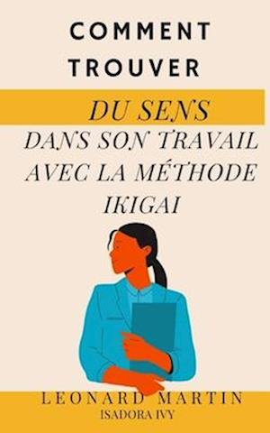 Comment trouver du sens dans son travail avec la méthode Ikigai