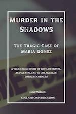 Murder in the Shadows - The Tragic Case of Maria Gomez