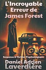 L'incroyable Erreur de James Forest