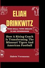 ELIAH DRINKWITZ From Small-Town Dreams To SEC Powerhouse