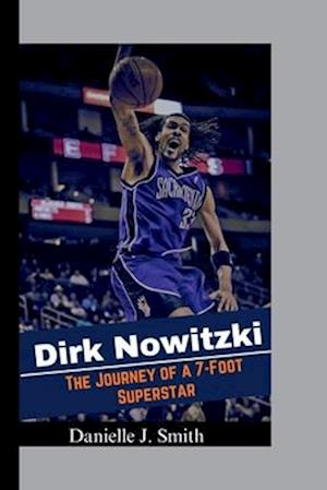 The Biography Of Dirk Nowitzki