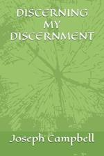 Discerning My Discernment