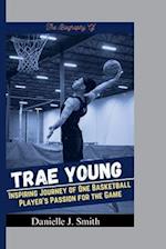 The Biography Of Trae Young