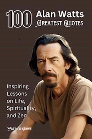 100 Alan Watts Greatest Quotes