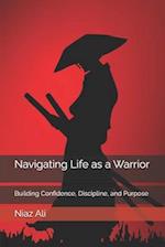 Navigating Life as a Warrior