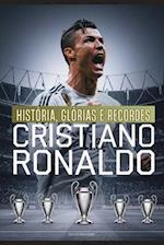 CRISTIANO RONALDO História, Glórias e Recordes