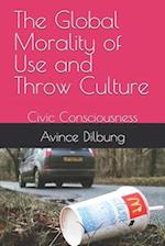 The Global Morality of Use and Throw Culture